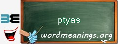 WordMeaning blackboard for ptyas